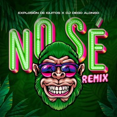 DJ Diego Alonso & Explosión De Iquitos - No Sé (Remix)