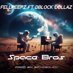 FellPeepz and DBlock Dollaz - Space Bros (Prod By Spaceduck)