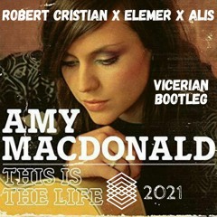 Amy Macdonald - This Is The Life (Robert Cristian X Elemer X ALIS ) Vicerian Bootleg