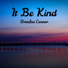 It Be Kind