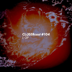 CLOSERcast #104 - L-3P