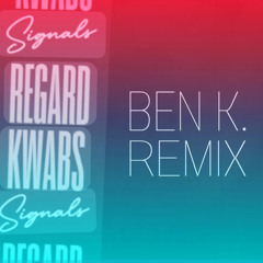 Regard, Kwabs - Signals (Ben K. Remix)