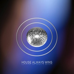 House Always Wins