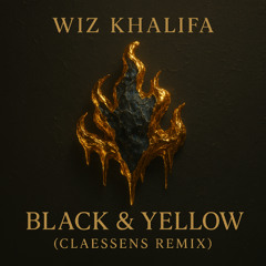 Wiz Khalifa - Black & Yellow (CLAESSENS Remix)
