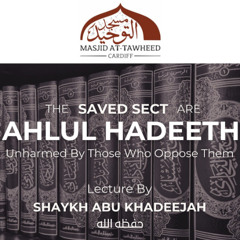 The Saved Sect Are Ahlul Hadeeth - Shaykh Abu Khadeejah