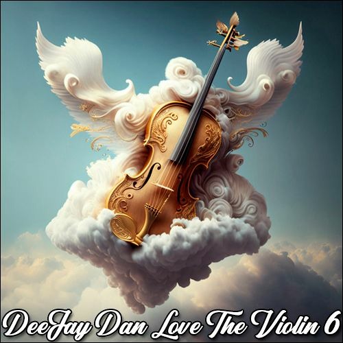 DeeJay Dan - Love The Violin 6 [2023]