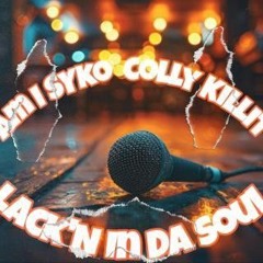 Lack'N In Da Soul Ft Colly Killit