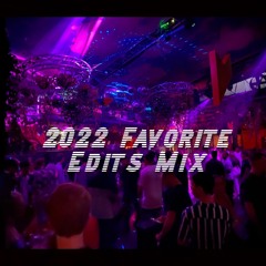 2022 Favorite Edits Mix  (2023 Favorites Mix OUT NOW)