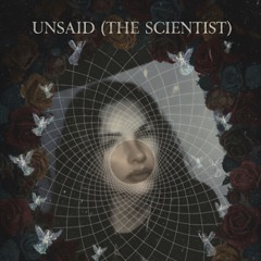 unsaid (the scientist)