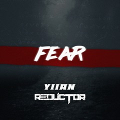 YIIAN X REDUCTOR - FEAR