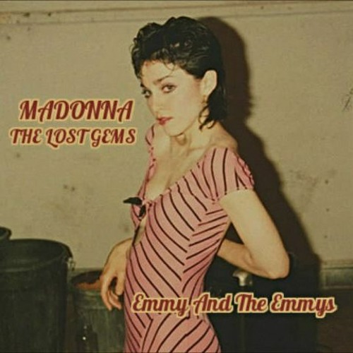Stream Madonna The Lost Gems Emmy And The Emmy's Full E.P