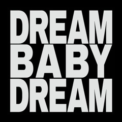 DREAM BABY DREAM X INVERNO - 25.06.23
