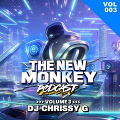 DJ CHRISSY G NEW MONKEY PODCAST