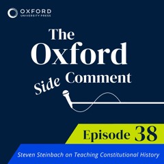 Steven Steinbach on Teaching Constitutional History - Episode 38 - The Side Comment