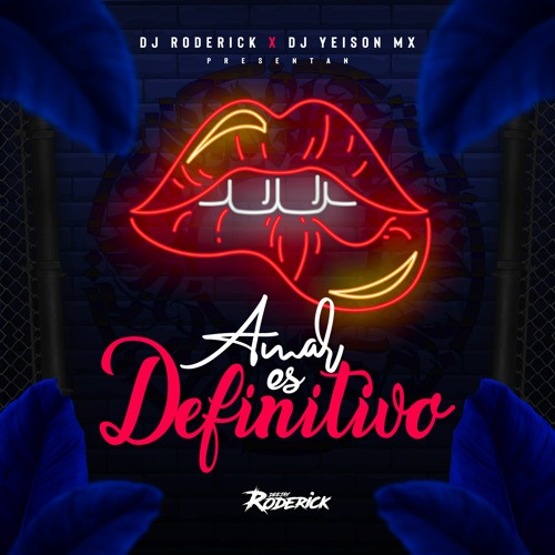 AMAR ES DEFINITIVO - DJ RODERICK X DJ YEISON MX (GUARATECH, AFROTECH)