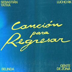 Canción para regresar - Sebastian Yatra, Lucho RK, Gente de Zona, Belinda (Extended) [FREE DOWNLOAD]