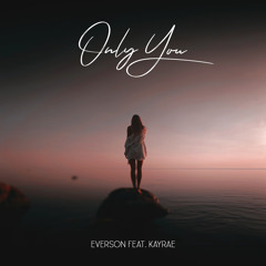 Everson & Kayrae - Only You