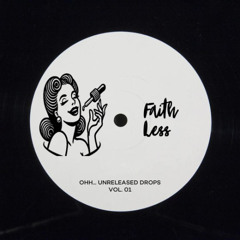 Unknown - Faith Less [Ohh.. Unreleased Drops vol.01]