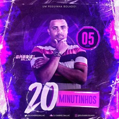 @@ 20 MINUTINHOS - UM PEGUINHA BOLADO (( GABRIEL BALLAC ))