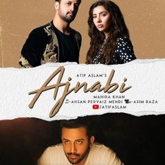 Ajnabi - Atif - Aslam