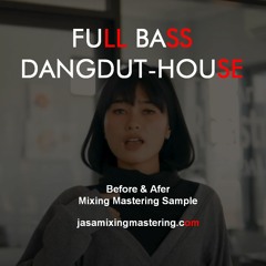 DANGDUT HOUSE - Before & After Mixing Mastering