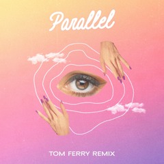 Parallel (Tom Ferry Remix)