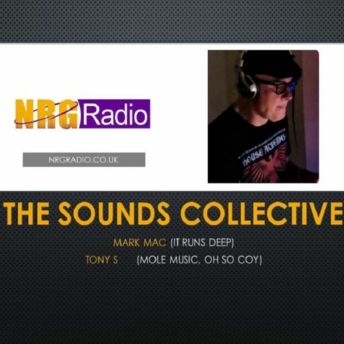 THE SOUNDS COLLECTIVE WITH MARK MAC AND TONY S ON NRG RADIO