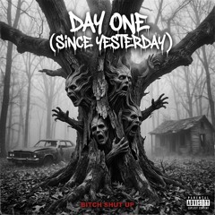 Day One (Since Yesterday)