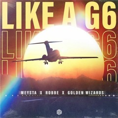 MEYSTA, Robbe & Golden Wizards - Like A G6