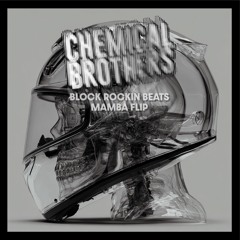 Chemical Brothers - Block Rockin Beats (Mamba's Good Vibration Flip)