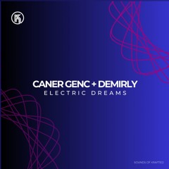 Caner Genc, Demirly -  Electric Dreams (Original Mix)