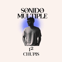 SONIDO MÚLTIPLE 12 - Chupis