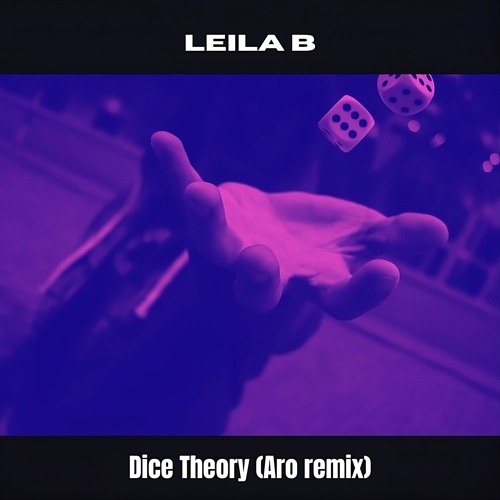 Leila B - Dice Theory (Aro Remix)