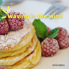 mikineko - Waving in the wind