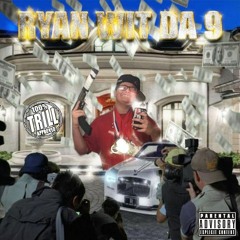 Ryan Wit Da 9 "Wit Da 9" (Prod. Trill Thom)