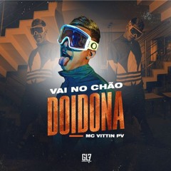 MC VITIN VAI NO CHAO DOIDONA 170BPM [[NEGUEBA SUCESSADA]]