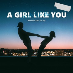 Mike Emilio, B3nte, The High - A Girl Like You