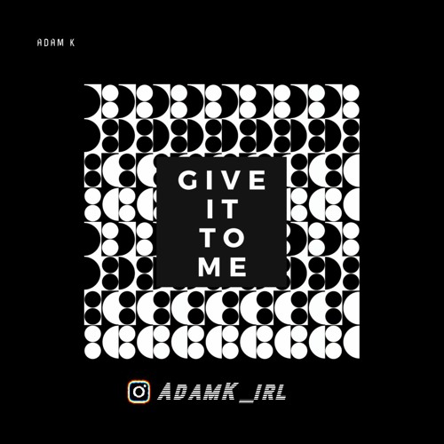 Give It To Me