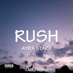 Rush - Ayra Starr (Tariq Remix)