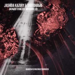 Another World - Jashida Kazury & SHOTOHAMA