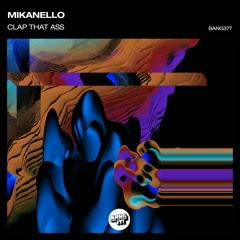 Mikanello - Clap That Ass