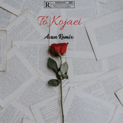 To Kojaei (Avan Remix)
