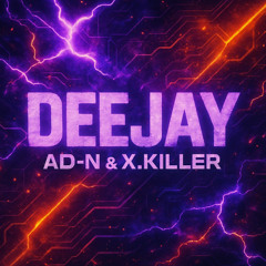 AD-N feat X.Killer - Deejay
