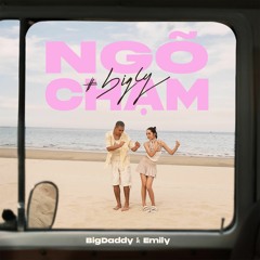 BIGDADDY X EMILY - Ngõ Chạm (REMIX)