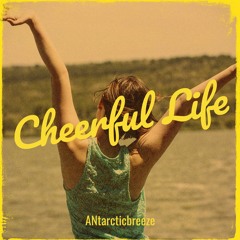 ANtarcticbreeze - Cheerful Life