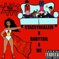 StaceyBealzjr Ft. BabyTril & ME-TGE(Tha Greatest Eva)