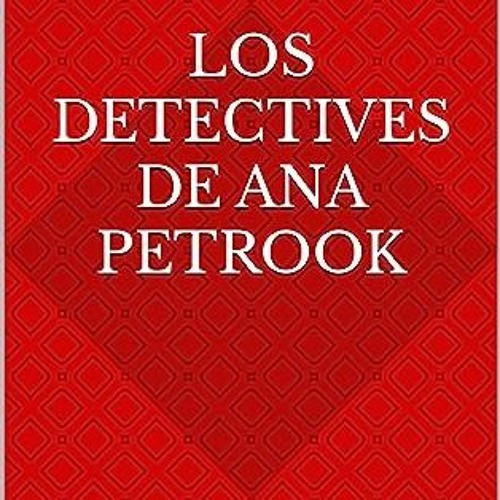 Stream [READ EBOOK]$$ 📖 Los detectives de Ana Petrook: Reseñas de novelas  negras (Spanish Edition) Read O by Carellapansullonxwt3.1.0.8 | Listen  online for free on SoundCloud