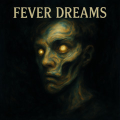 Fever Dreams