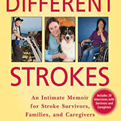 FREE EPUB 💚 Different Strokes: An Intimate Memoir for Stroke Survivors, Families, an