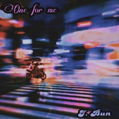 J. Bun - One for me